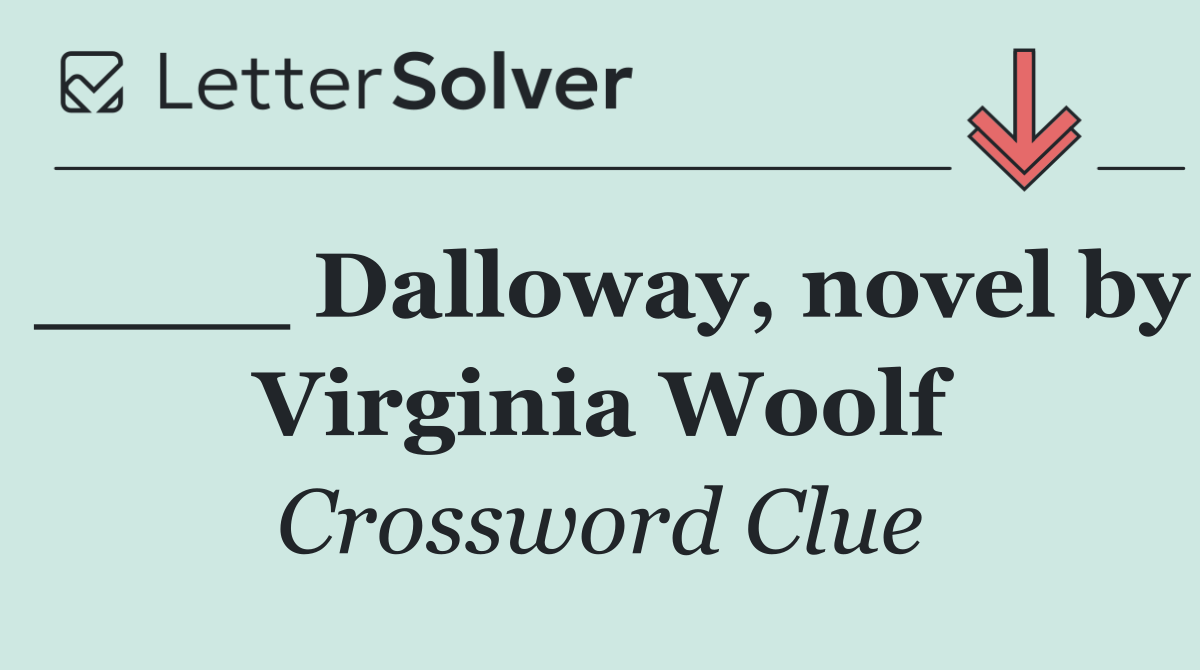 ____ Dalloway, novel by Virginia Woolf