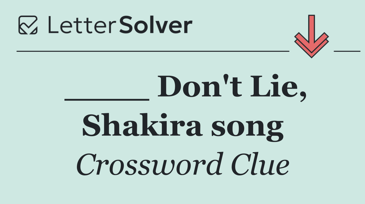____ Don't Lie, Shakira song