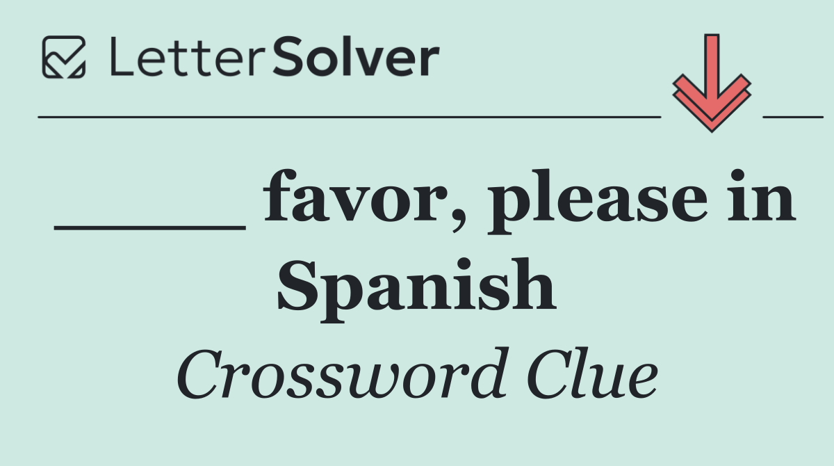 ____ favor, please in Spanish