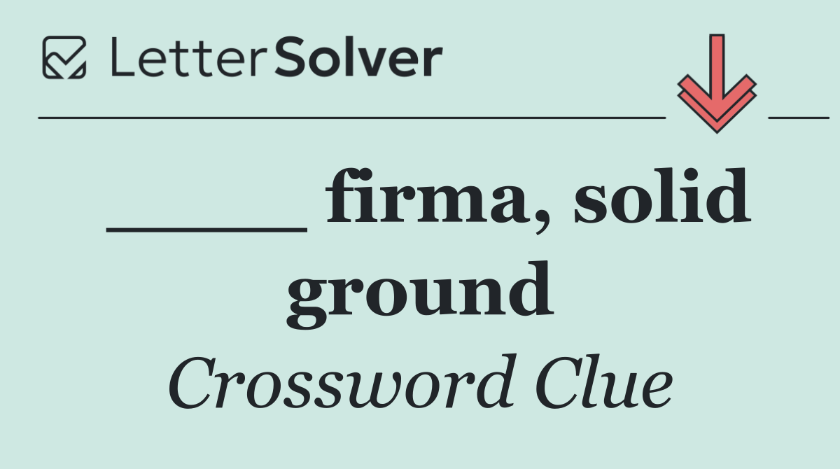 ____ firma, solid ground