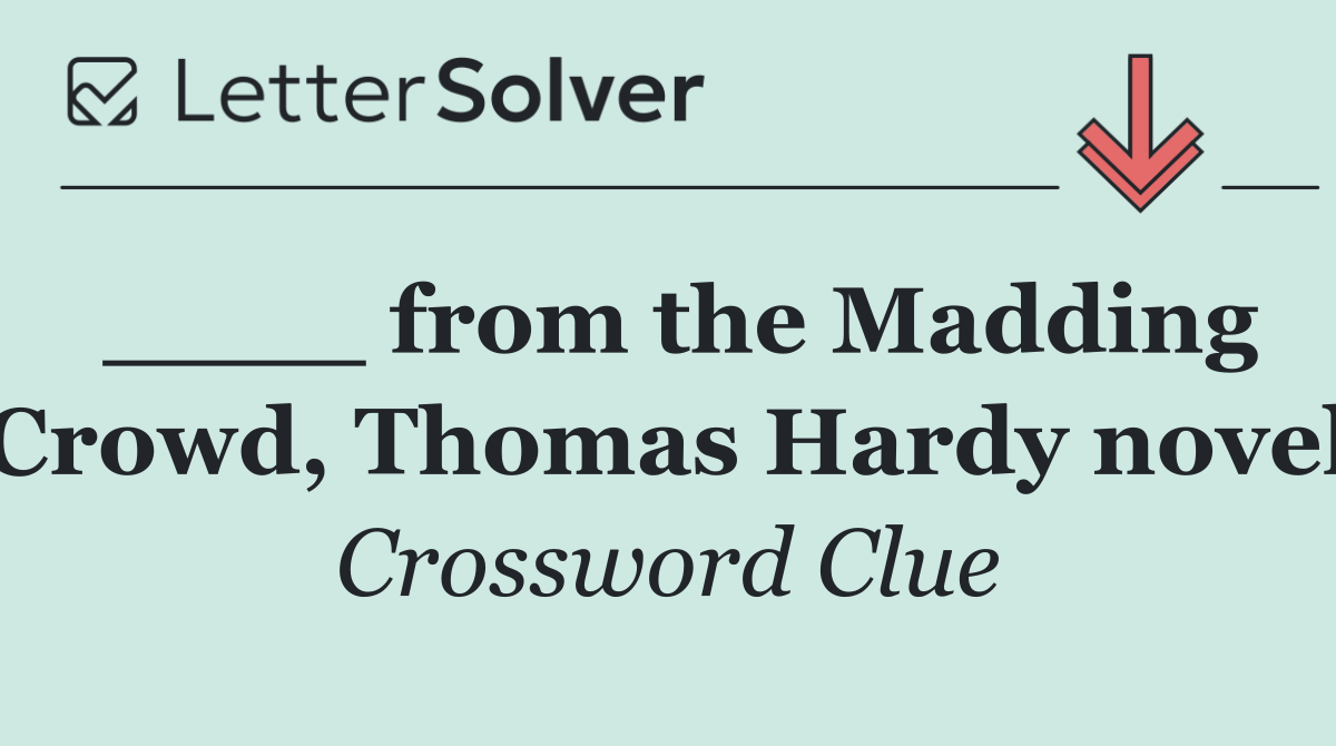 ____ from the Madding Crowd, Thomas Hardy novel
