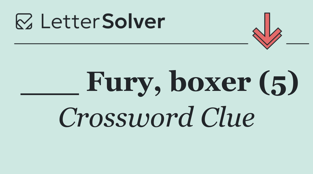 ___ Fury, boxer (5)