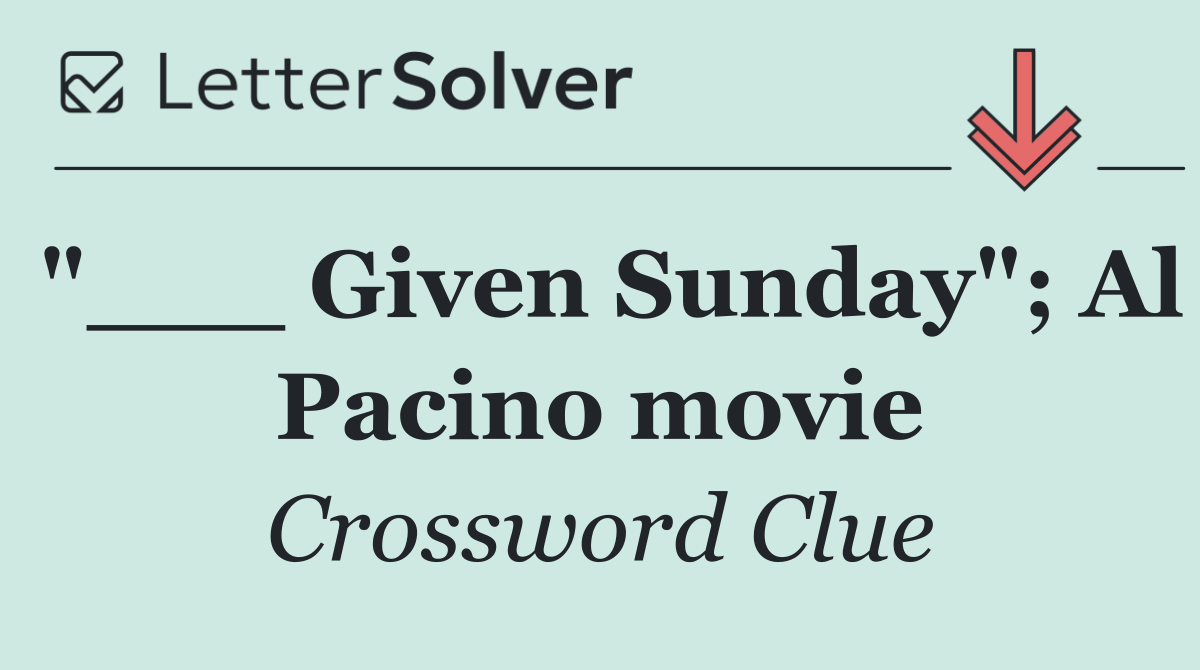 "___ Given Sunday"; Al Pacino movie