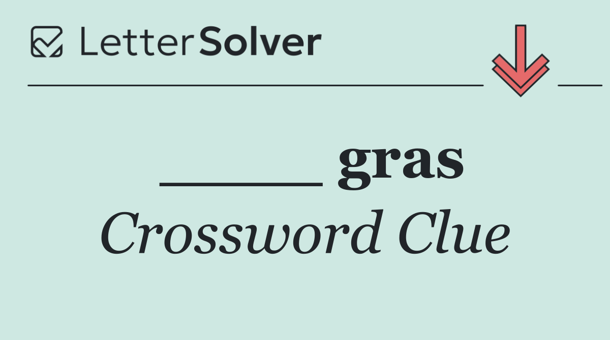 ____ gras