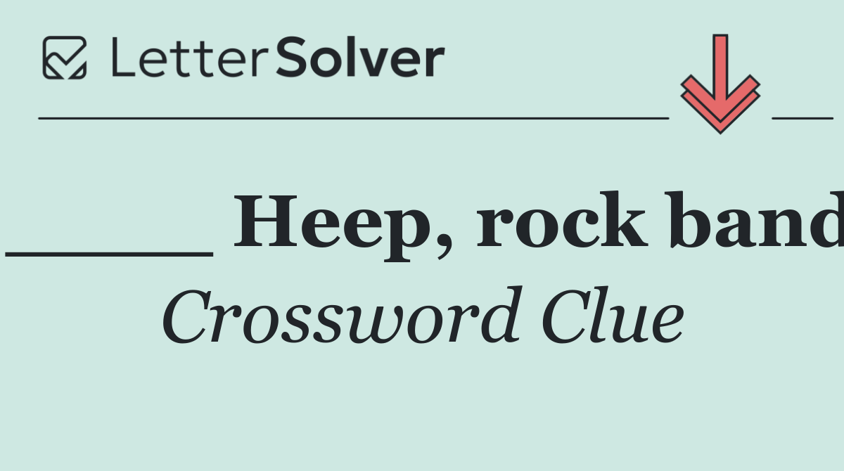 ____ Heep, rock band