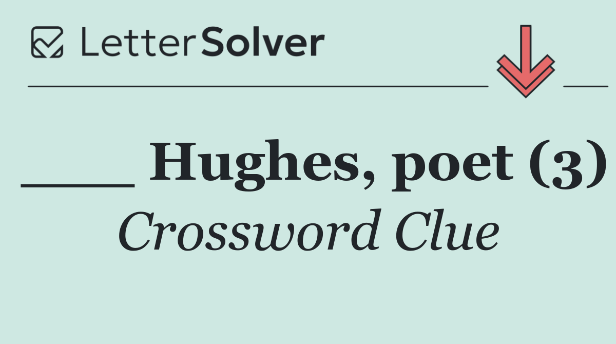 ___ Hughes, poet (3)