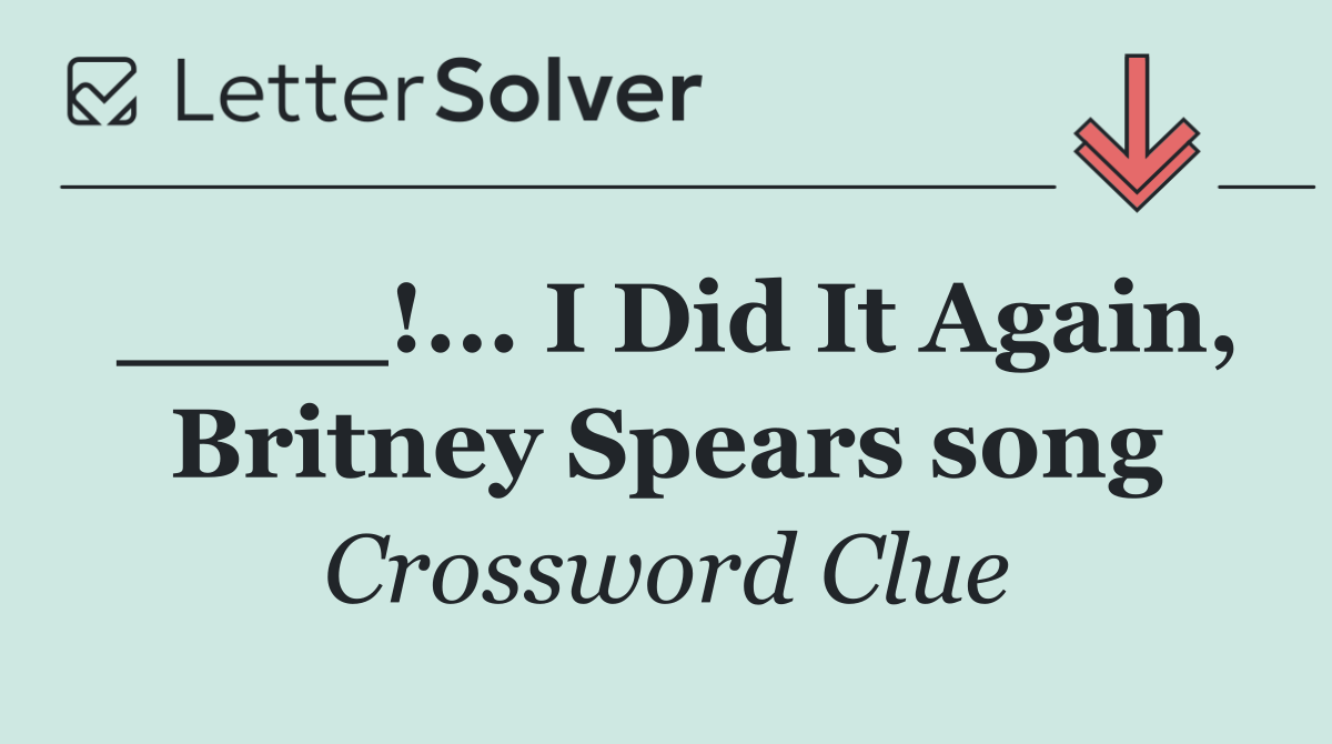 ____!... I Did It Again, Britney Spears song