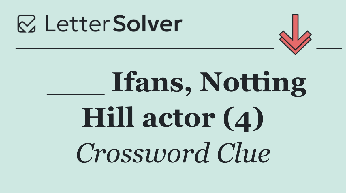 ___ Ifans, Notting Hill actor (4)