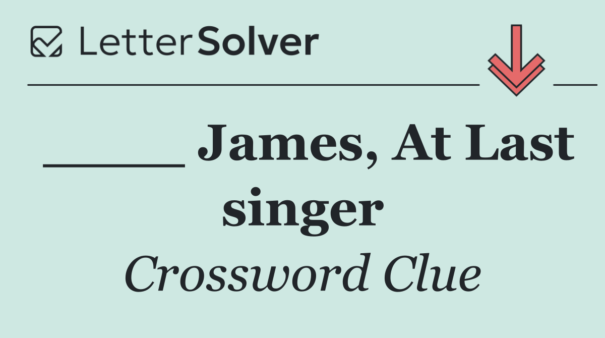 ____ James, At Last singer