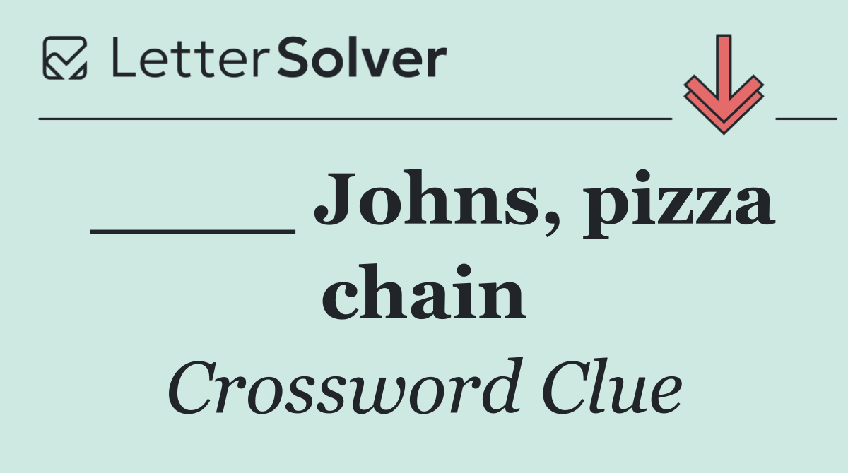 ____ Johns, pizza chain