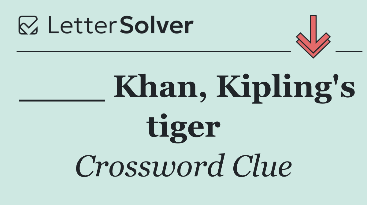 ____ Khan, Kipling's tiger