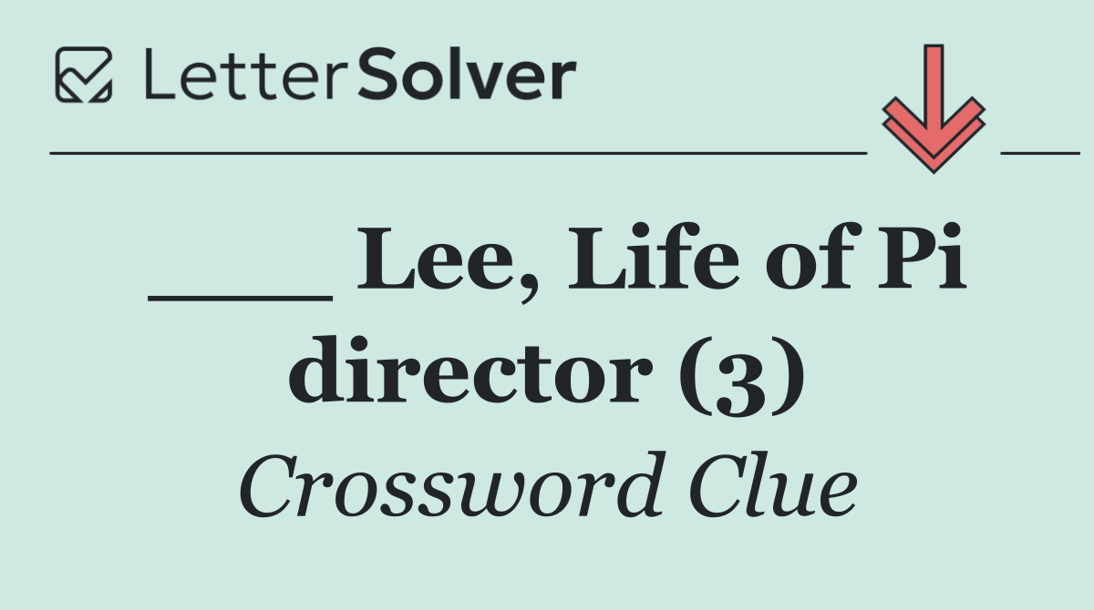 ___ Lee, Life of Pi director (3)