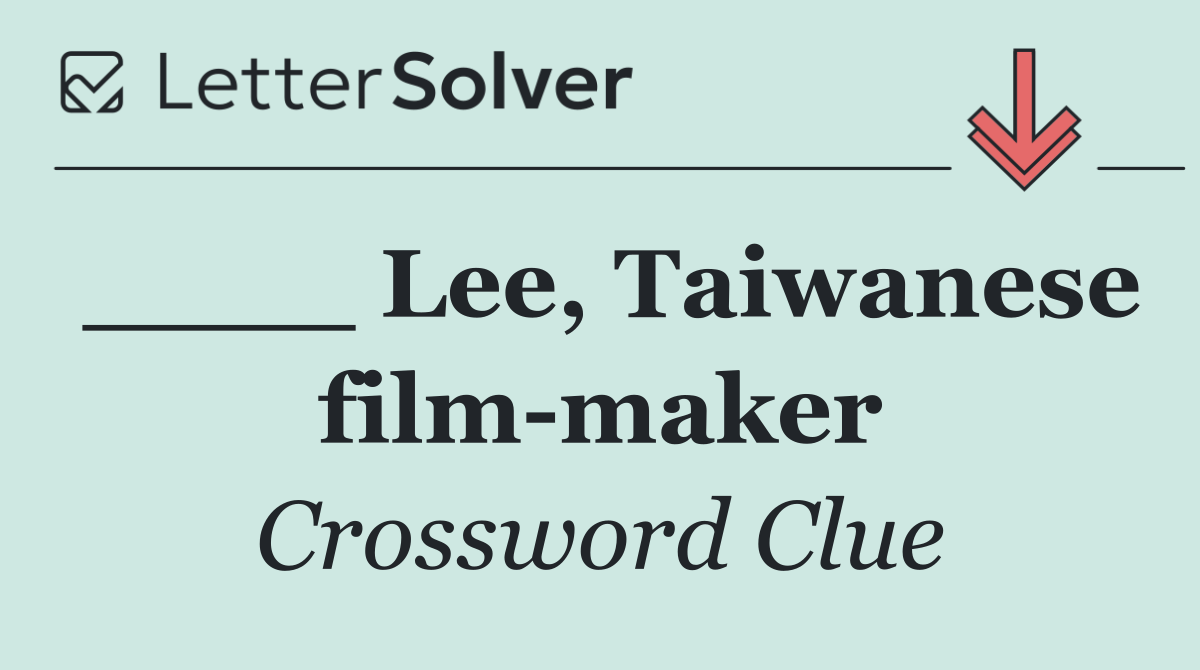 ____ Lee, Taiwanese film maker