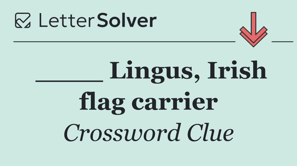 ____ Lingus, Irish flag carrier