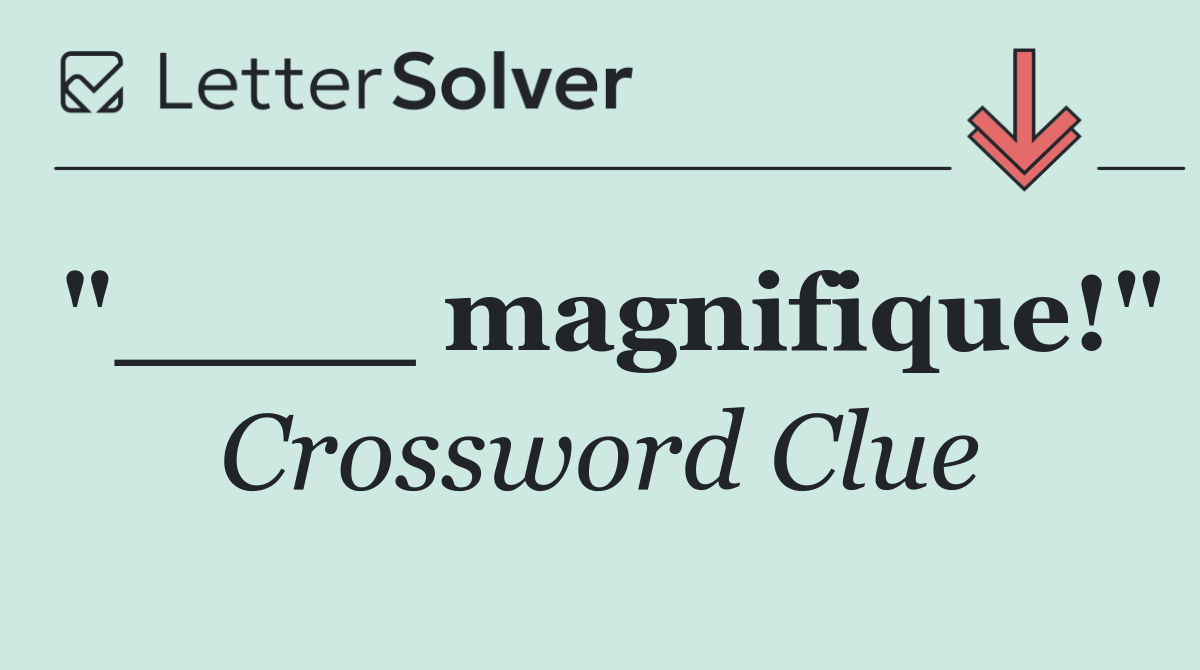 "____ magnifique!"