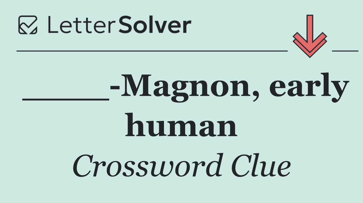 ____ Magnon, early human