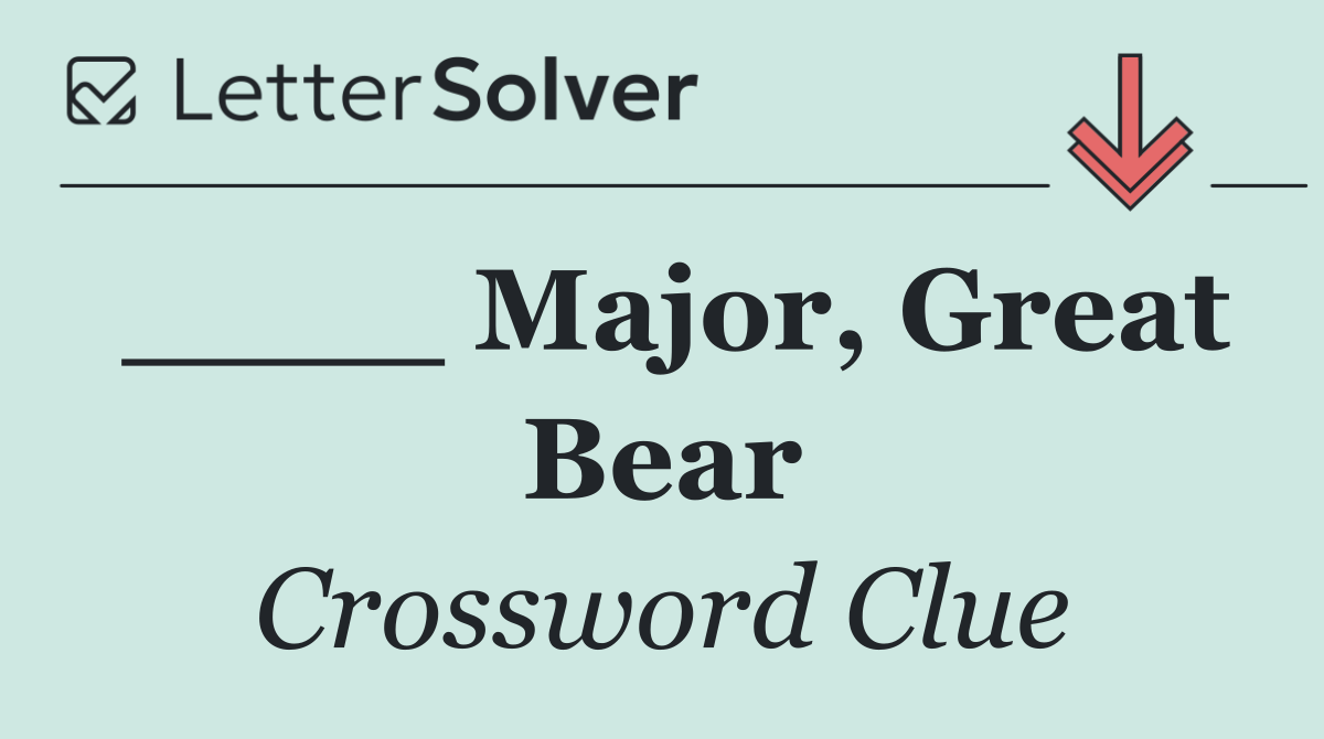 ____ Major, Great Bear