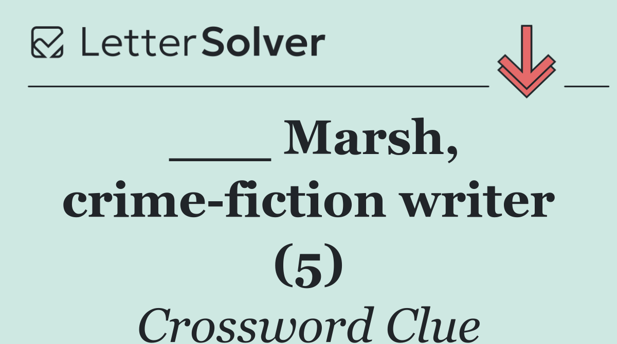 ___ Marsh, crime fiction writer (5)