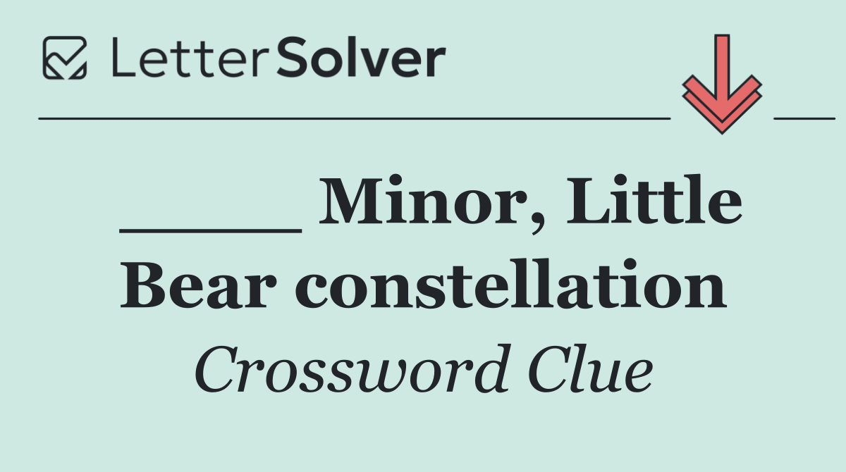 ____ Minor, Little Bear constellation