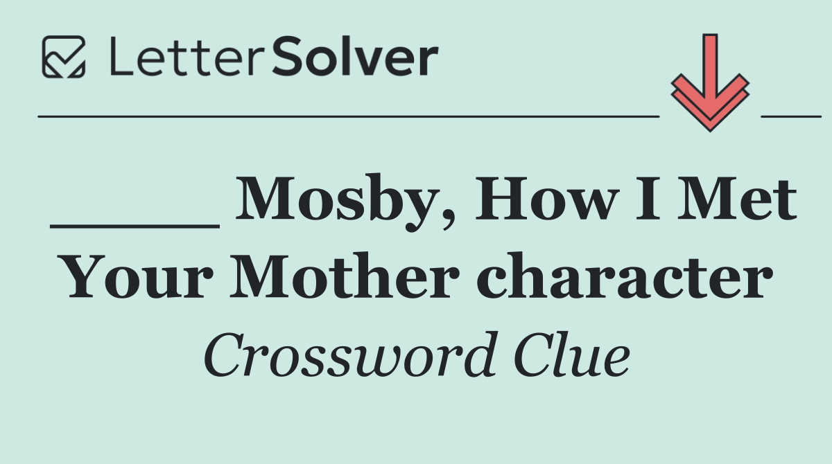 ____ Mosby, How I Met Your Mother character