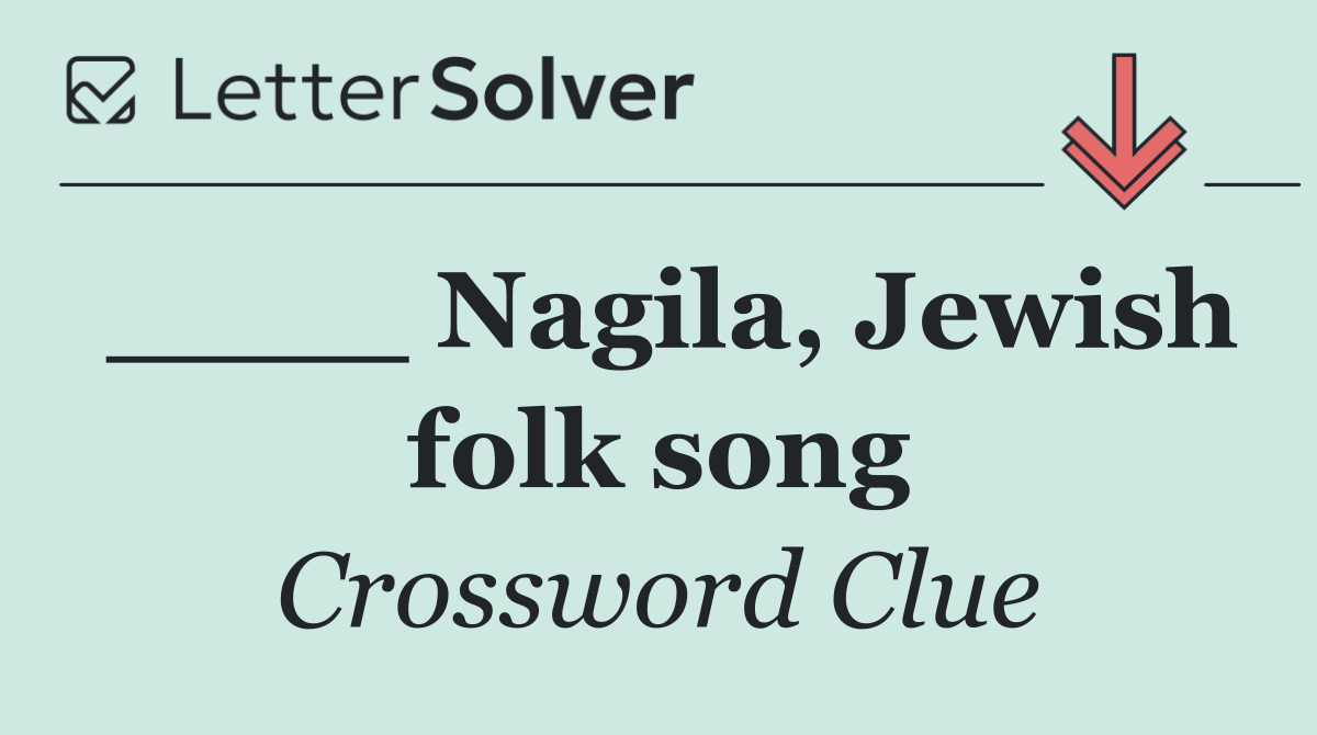 ____ Nagila, Jewish folk song