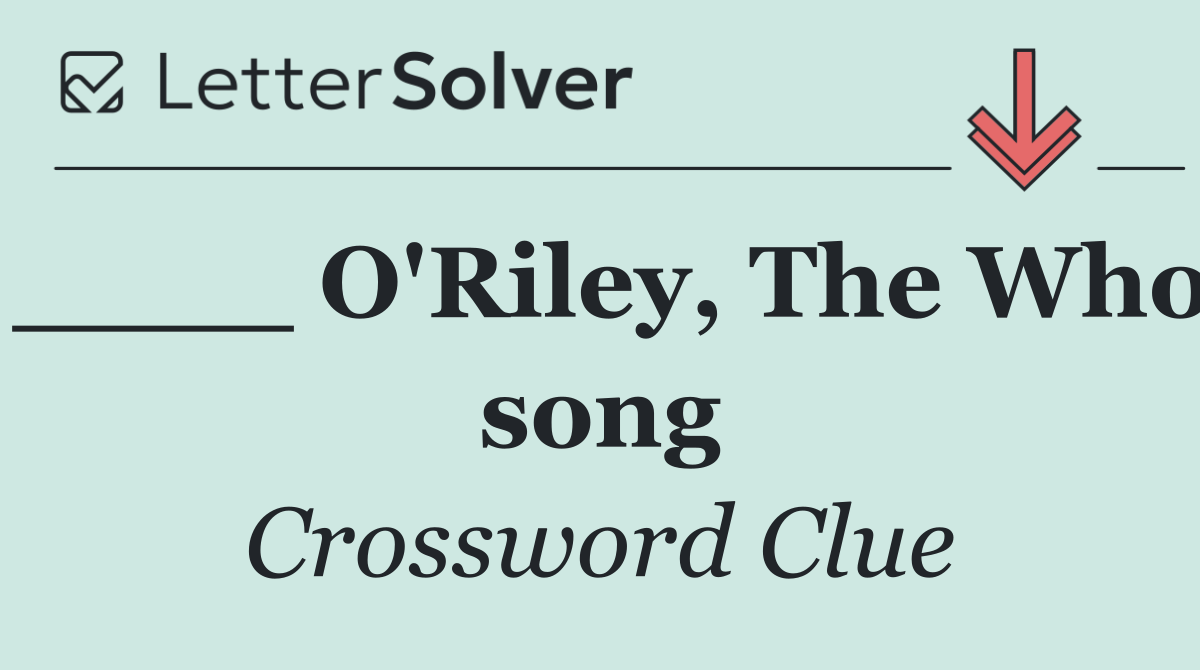 ____ O'Riley, The Who song