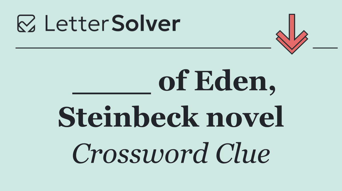____ of Eden, Steinbeck novel