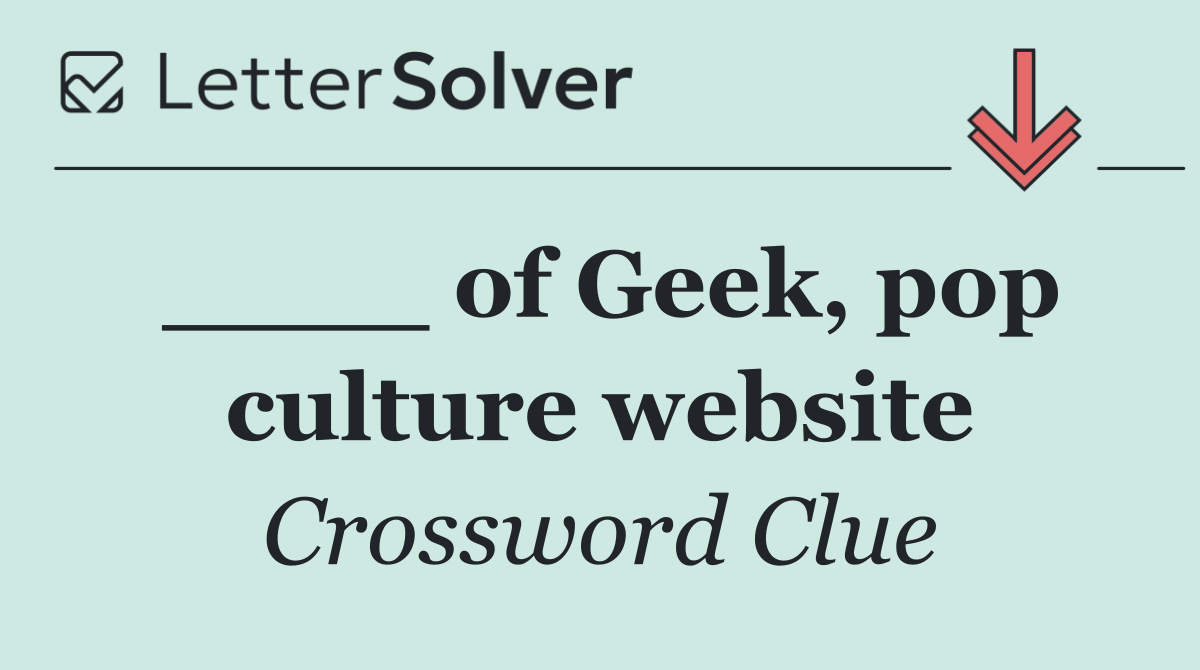____ of Geek, pop culture website