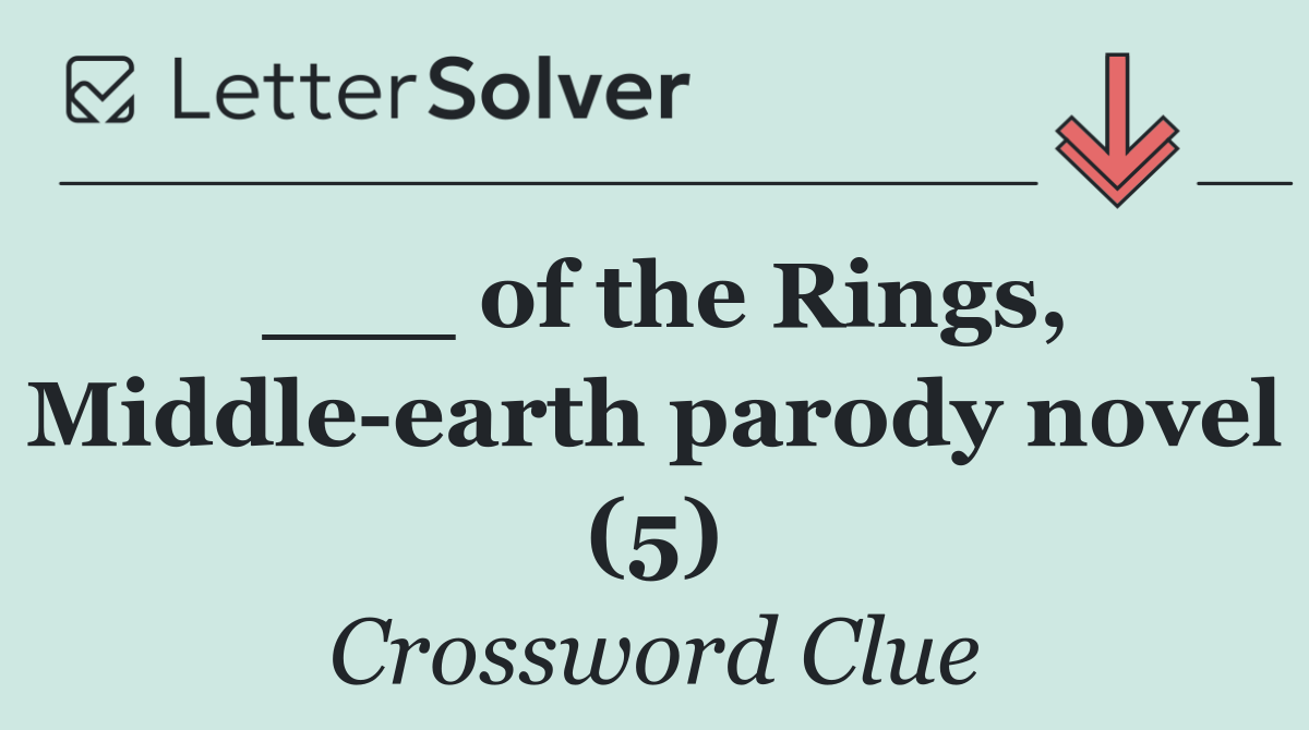 ___ of the Rings, Middle earth parody novel (5)