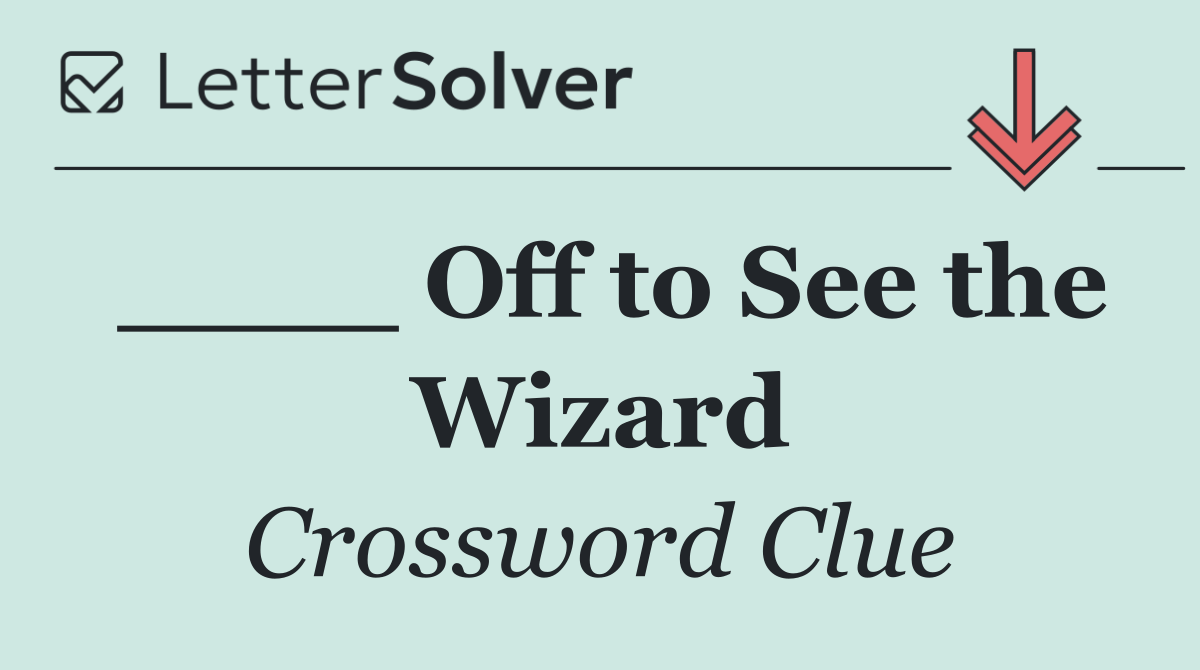 ____ Off to See the Wizard