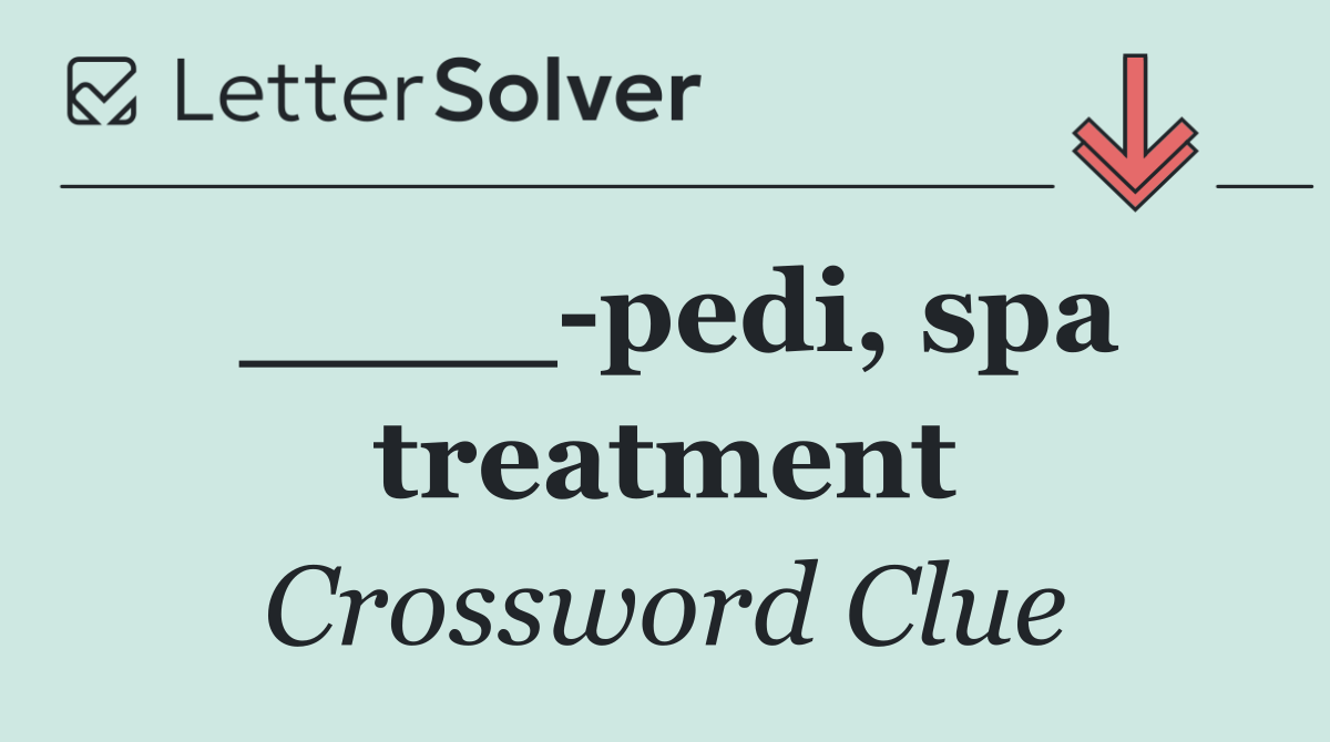 ____ pedi, spa treatment