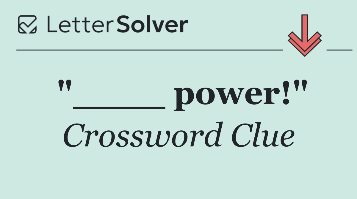 "____ power!"