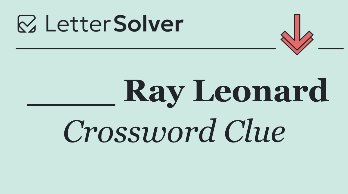 ____ Ray Leonard
