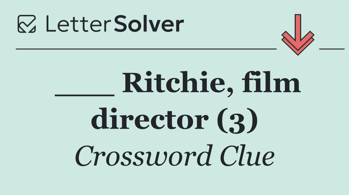 ___ Ritchie, film director (3)