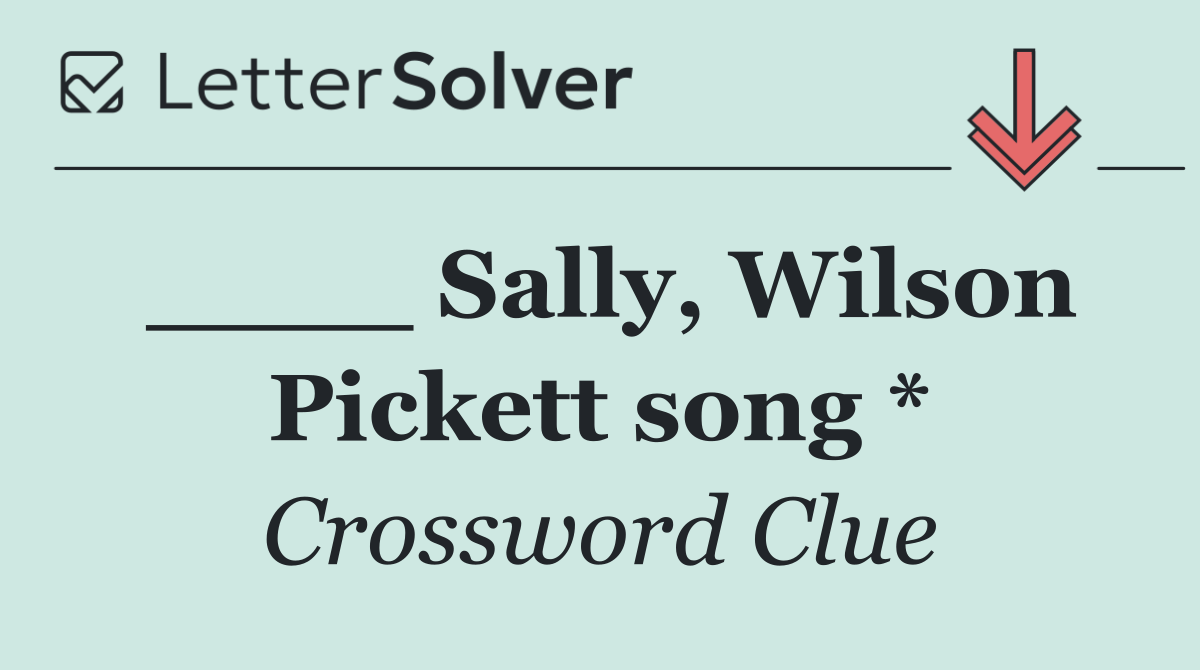 ____ Sally, Wilson Pickett song *