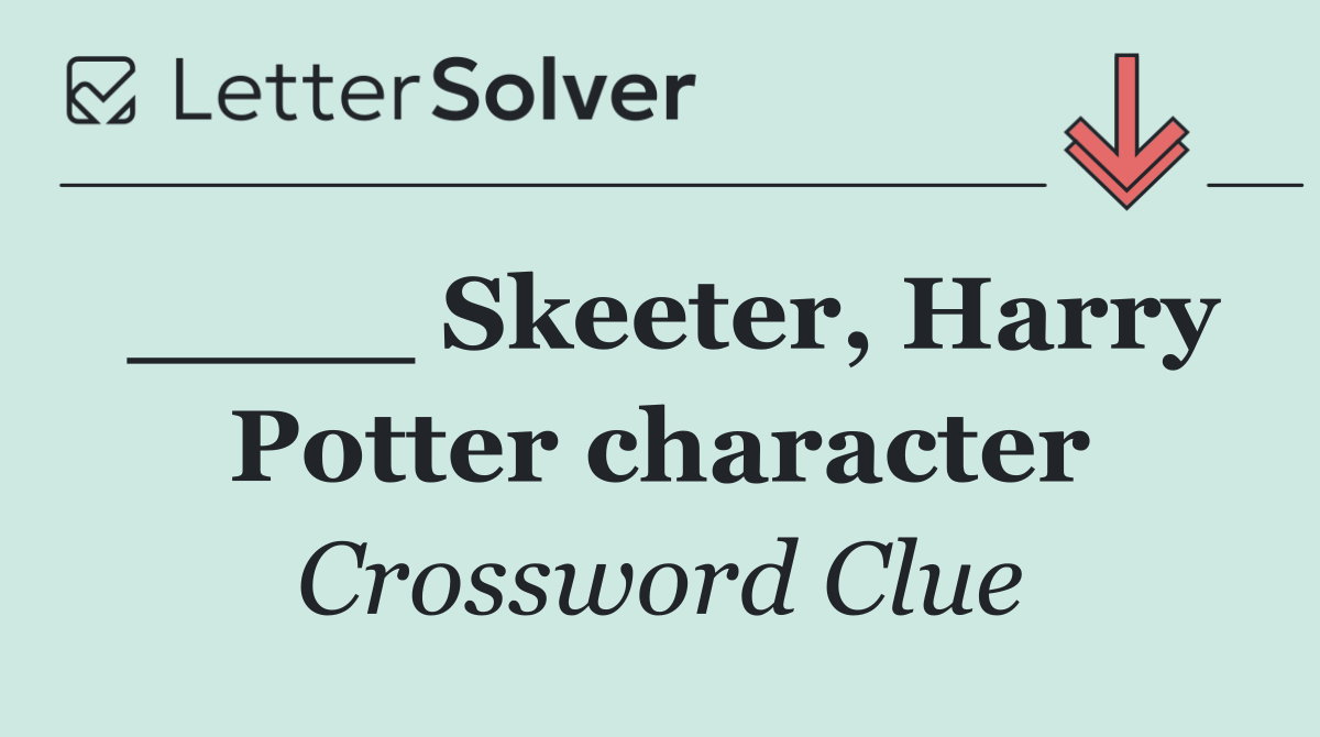 ____ Skeeter, Harry Potter character