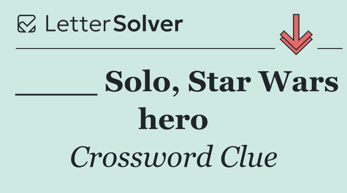 ____ Solo, Star Wars hero
