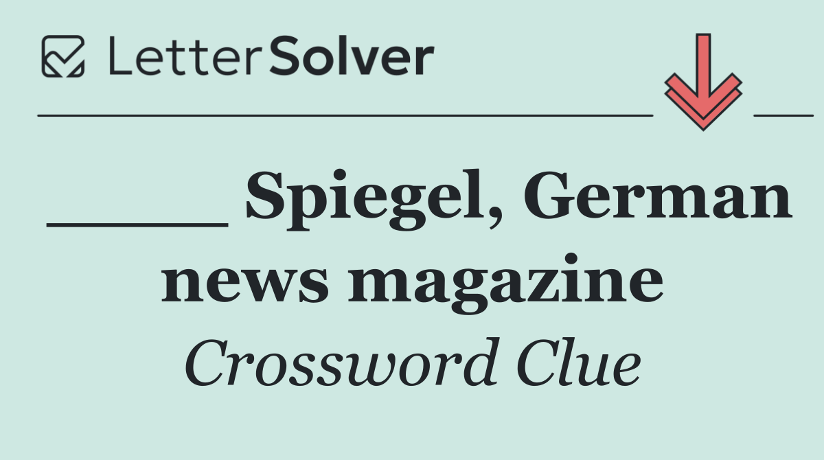 ____ Spiegel, German news magazine