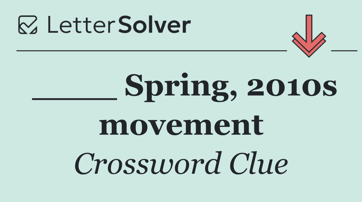 ____ Spring, 2010s movement