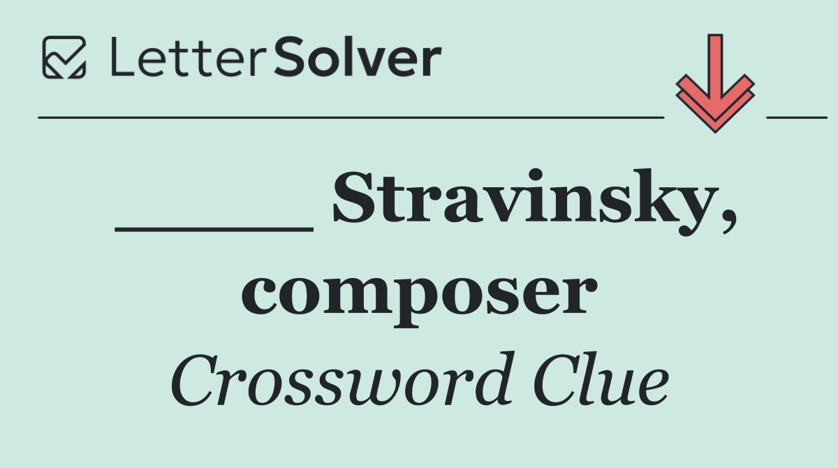 ____ Stravinsky, composer