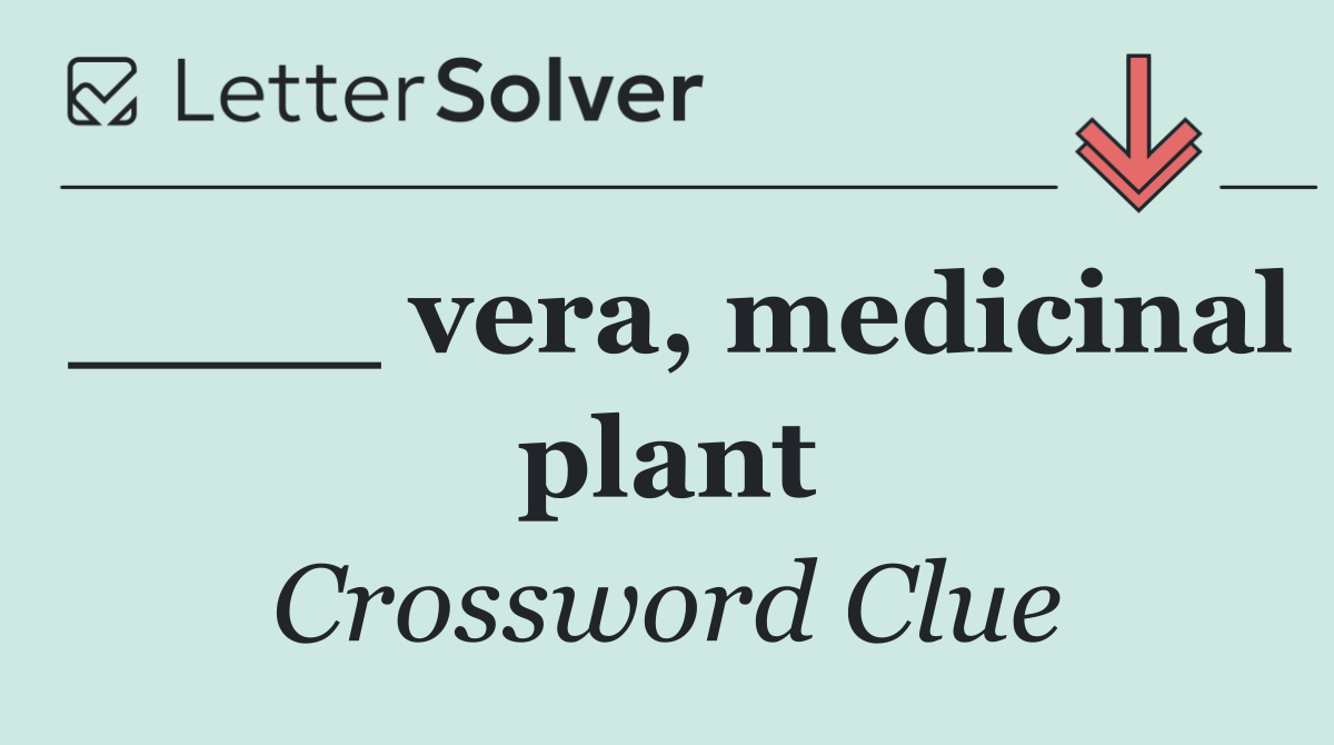 ____ vera, medicinal plant