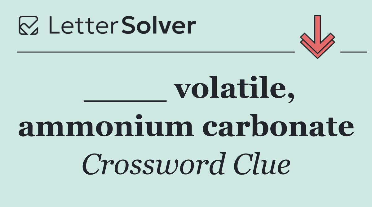 ____ volatile, ammonium carbonate