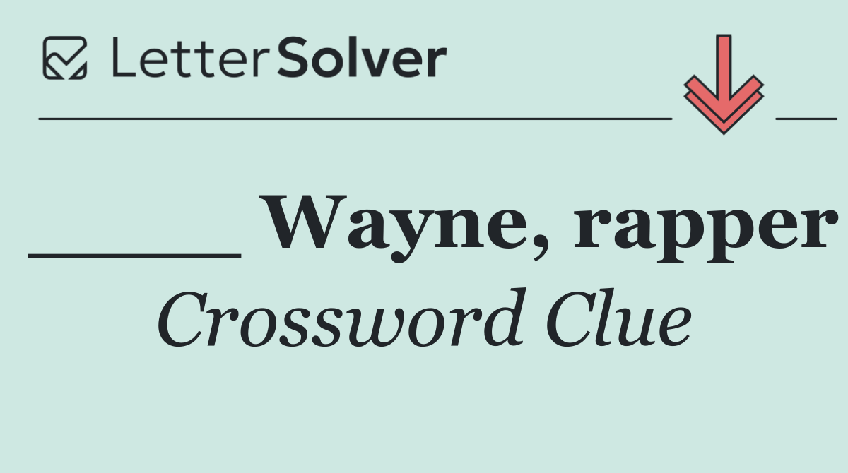 ____ Wayne, rapper