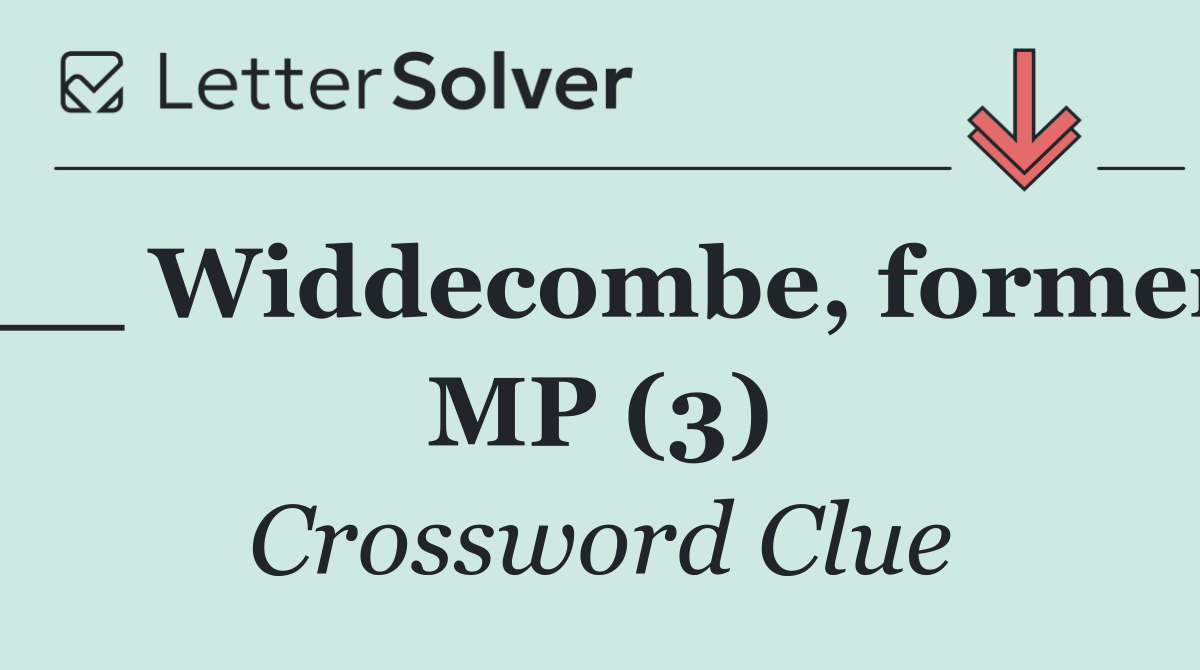 __ Widdecombe, former MP (3)