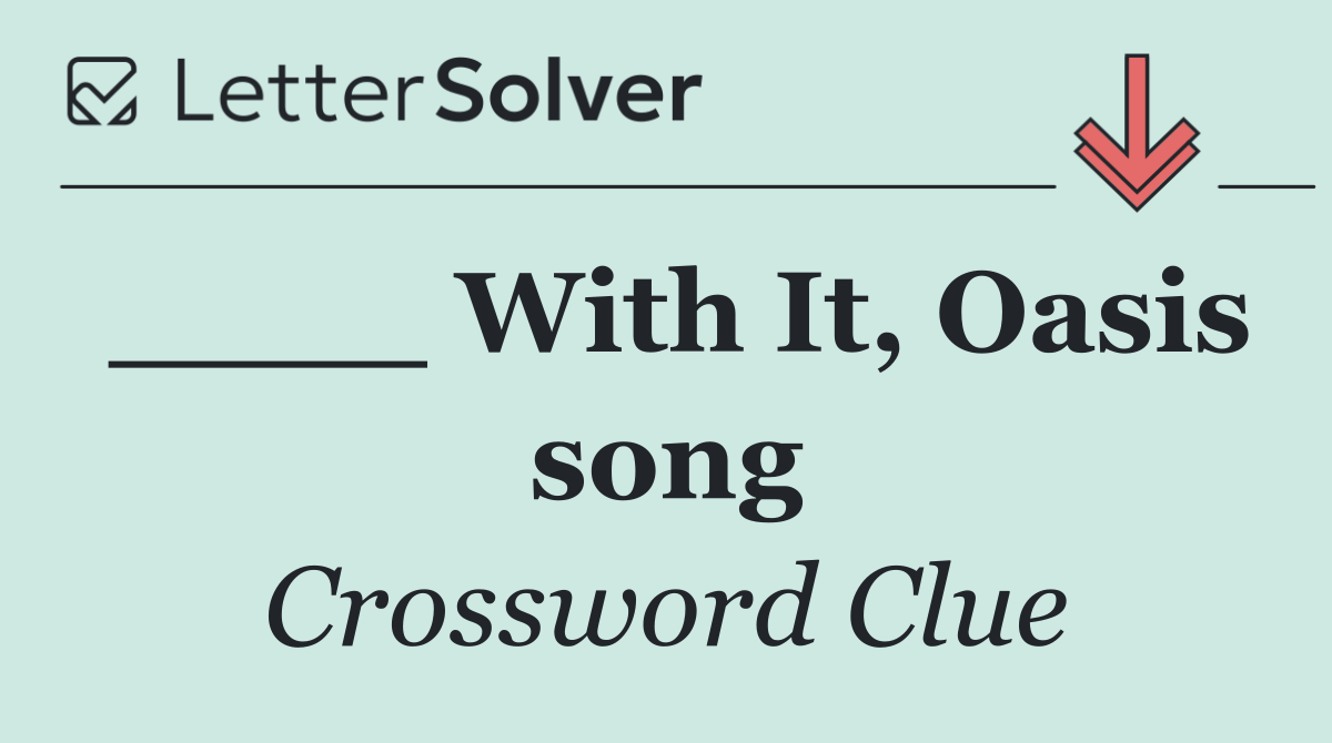 ____ With It, Oasis song