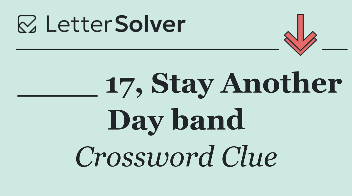 ____ 17, Stay Another Day band