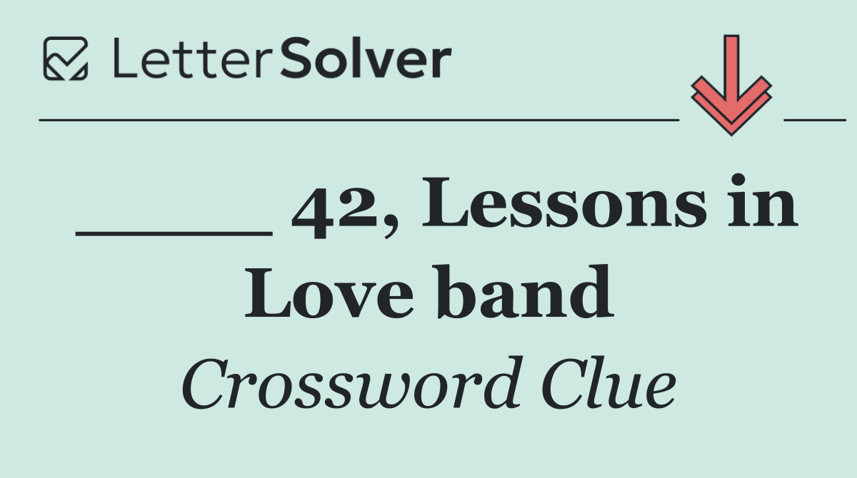 ____ 42, Lessons in Love band