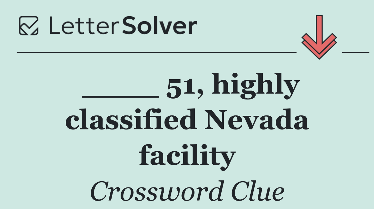 ____ 51, highly classified Nevada facility