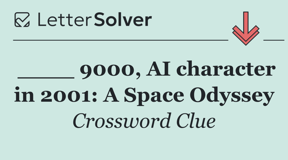 ____ 9000, AI character in 2001: A Space Odyssey