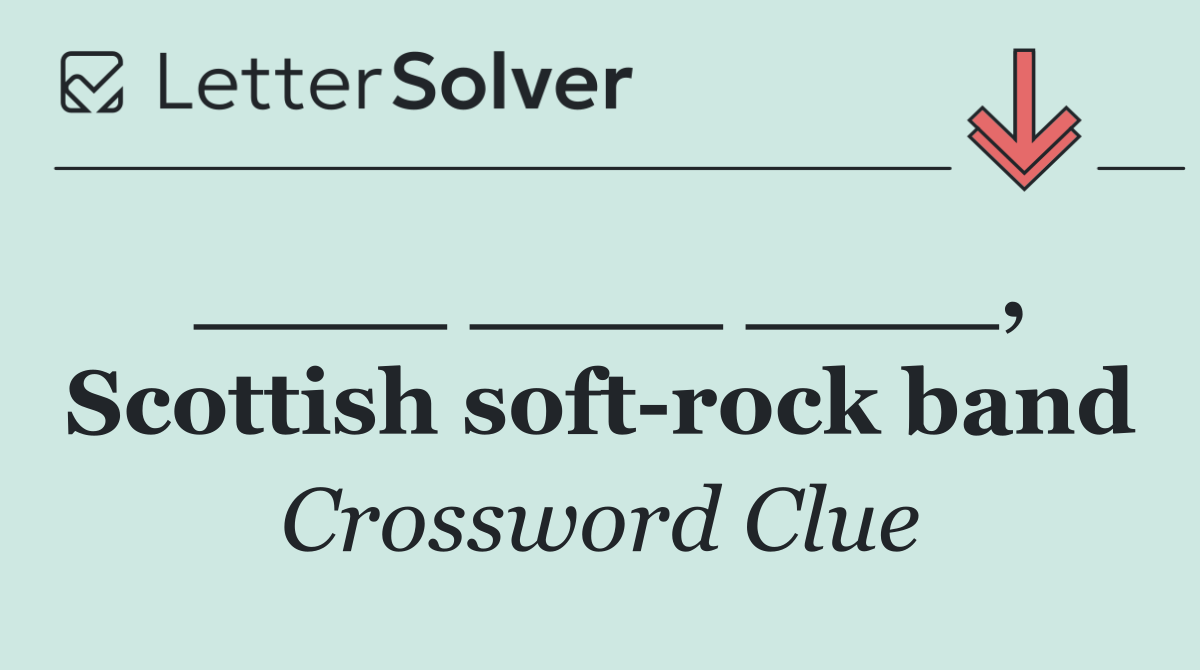 ____ ____ ____, Scottish soft rock band